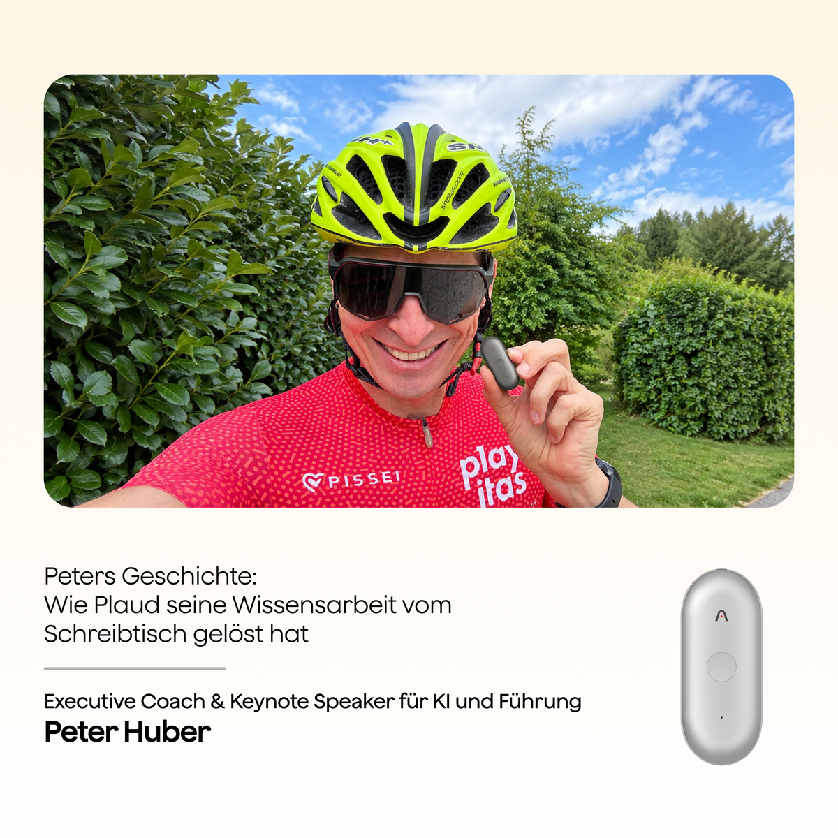 Peter Huber im Radsport-Outfit hält einen Plaud NotePin S neben Text über seine mobile Wissensarbeit als Executive Coach.