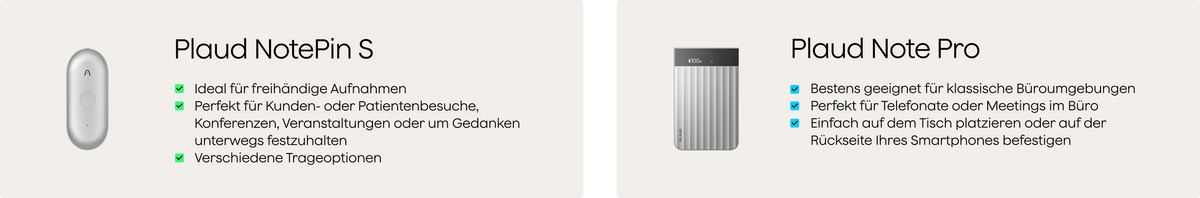 Plaud NotePin S für mobile Einsätze und Plaud Note Pro für Büro-Meetings und Telefonate.